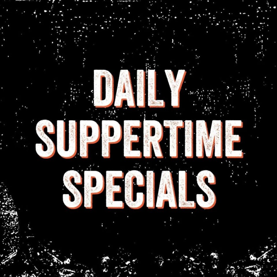 Daily Suppertime Specials