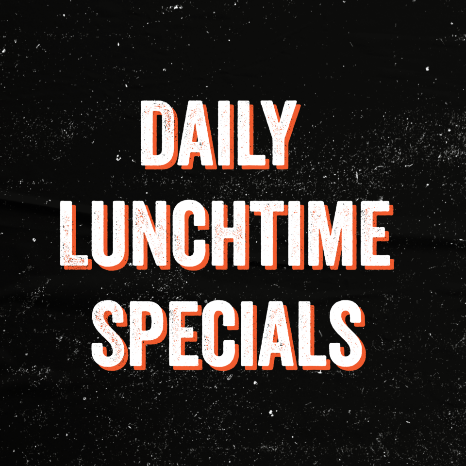 Daily Lunch time Specials Daily Lunch time Specials