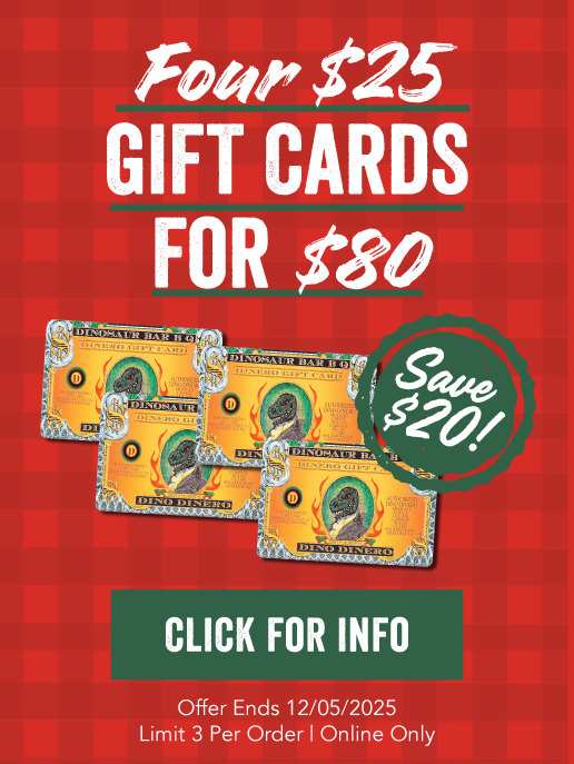 Dinosaur Bar-B-Que gift card promotion. Four $25 Gift Cards for $80, offer ends 12/05/2025